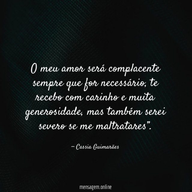 O meu amor será complacente sempre que for necessário