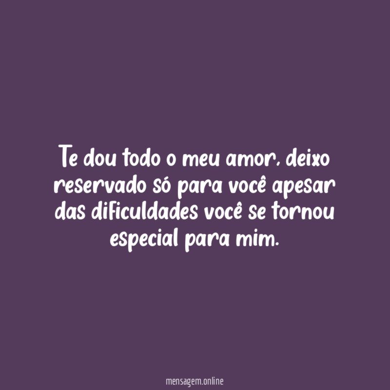 Te dou todo o meu amor