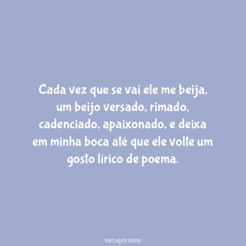 Cada vez que se vai ele me beija