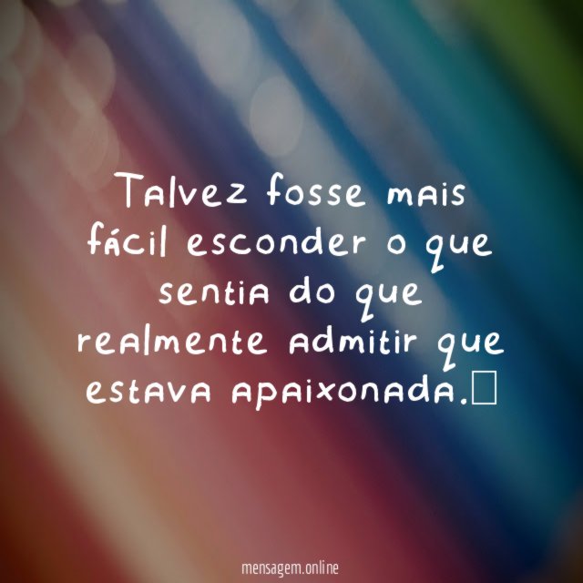 Talvez fosse mais fácil esconder o que sentia