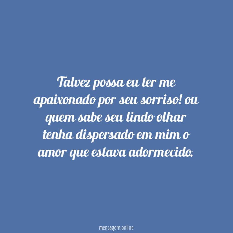 Talvez possa eu ter me apaixonado por seu sorriso