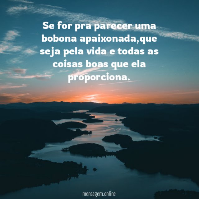 Se for pra parecer uma bobona apaixonada