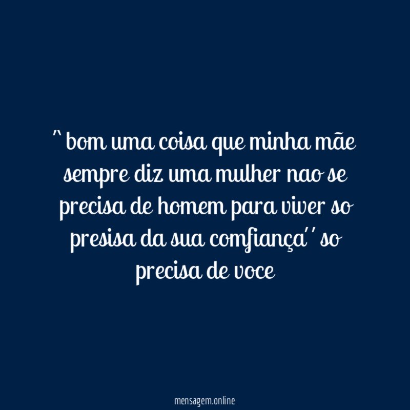 ´`bom uma coisa que minha mãe sempre diz