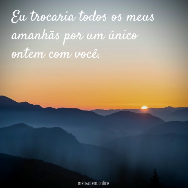 Eu trocaria todos os meus amanhãs