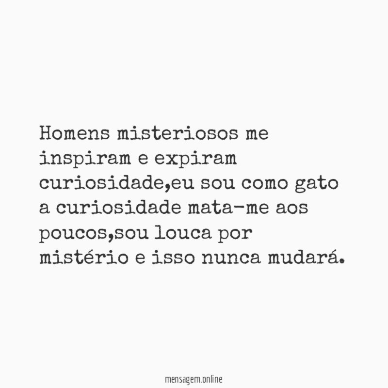 Homens misteriosos me inspiram e expiram curiosidade