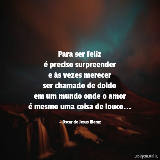 Para ser feliz é preciso surpreender e às vezes