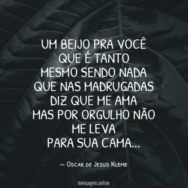 Um beijo pra você que é tanto mesmo sendo