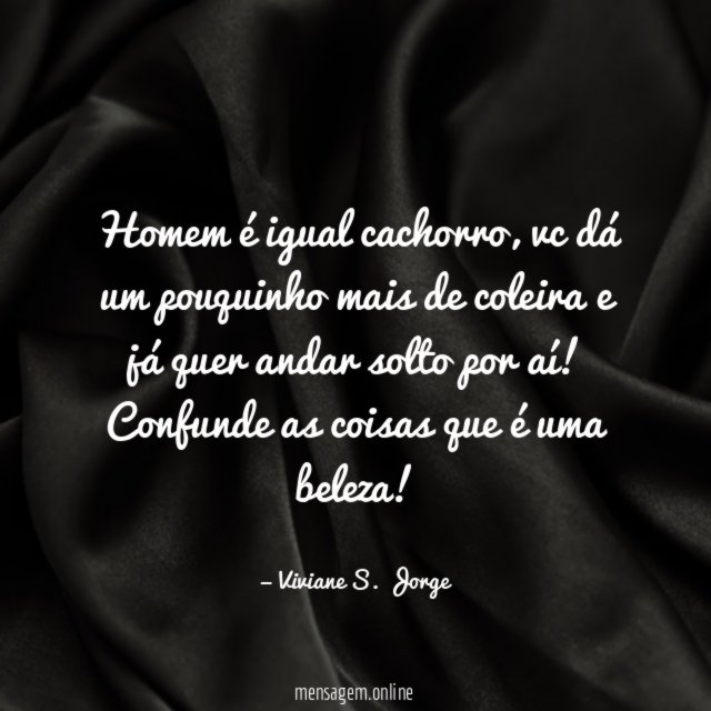 Homem é igual cachorro