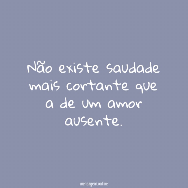 Não existe saudade mais cortante