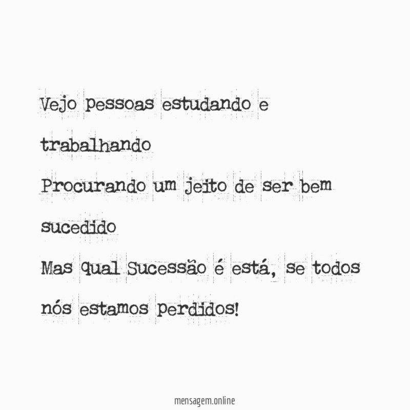 Vejo pessoas estudando e trabalhando Procurando um jeito de
