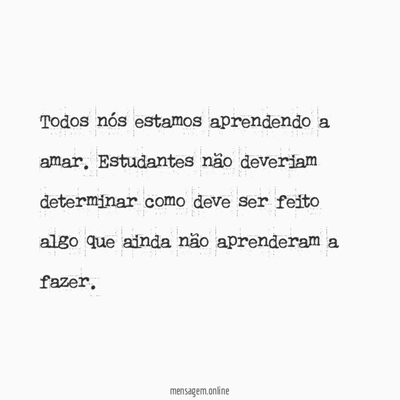 Todos nós estamos aprendendo a amar