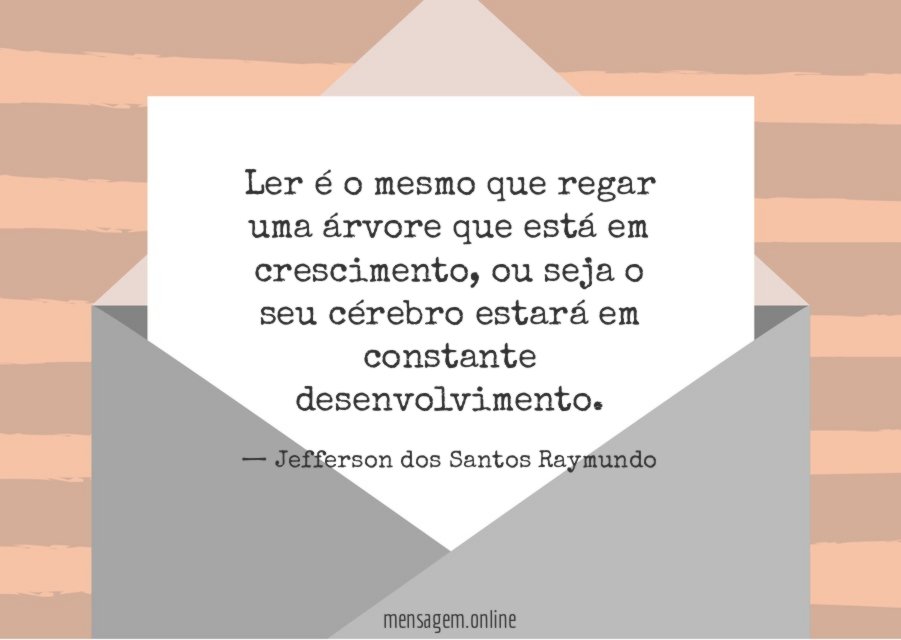 Ler é o mesmo que regar uma árvore que está em crescimento