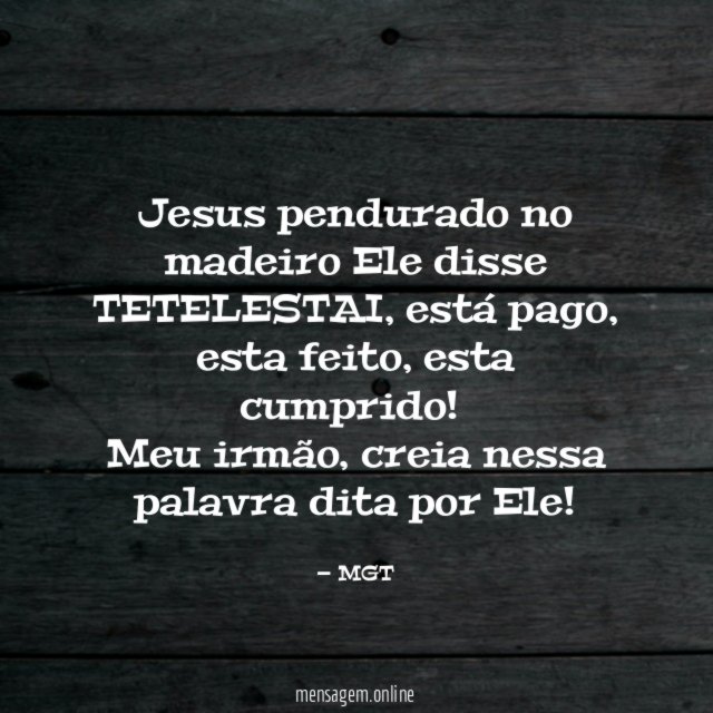 Jesus pendurado no madeiro Ele disse TETELESTAI