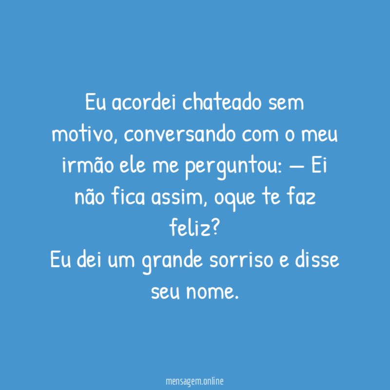 Eu acordei chateado sem motivo