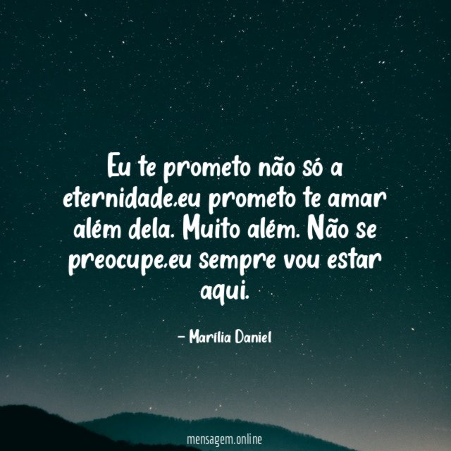 Eu te prometo não só a eternidade