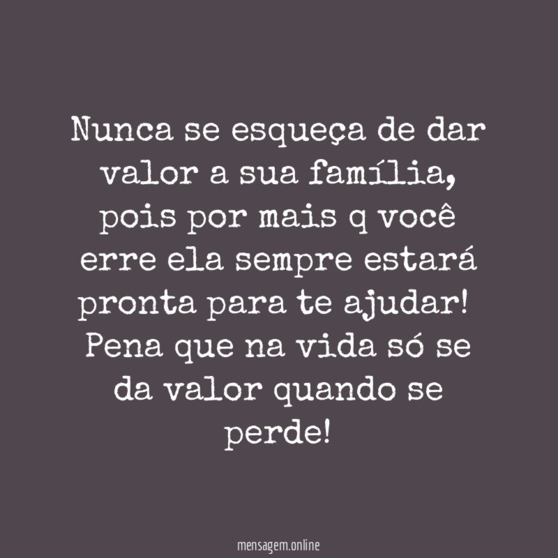Nunca se esqueça de dar valor a sua família