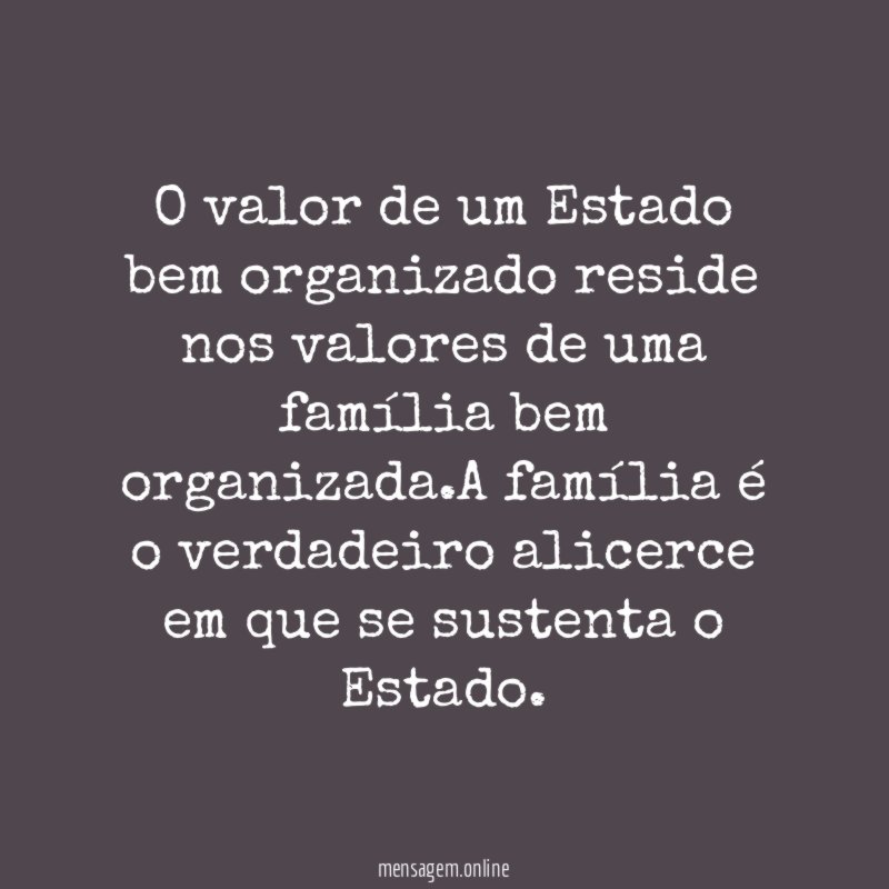 O valor de um Estado bem organizado reside