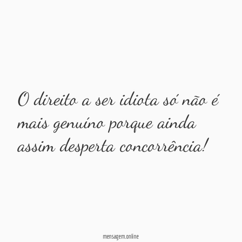 O direito a ser idiota só não é