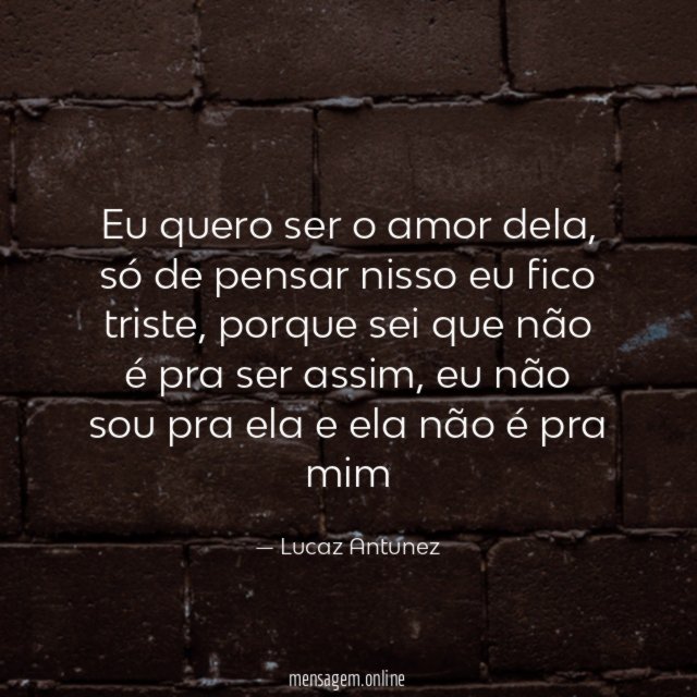 Eu quero ser o amor dela