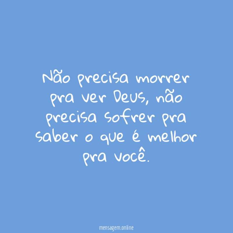 Não precisa morrer pra ver Deus