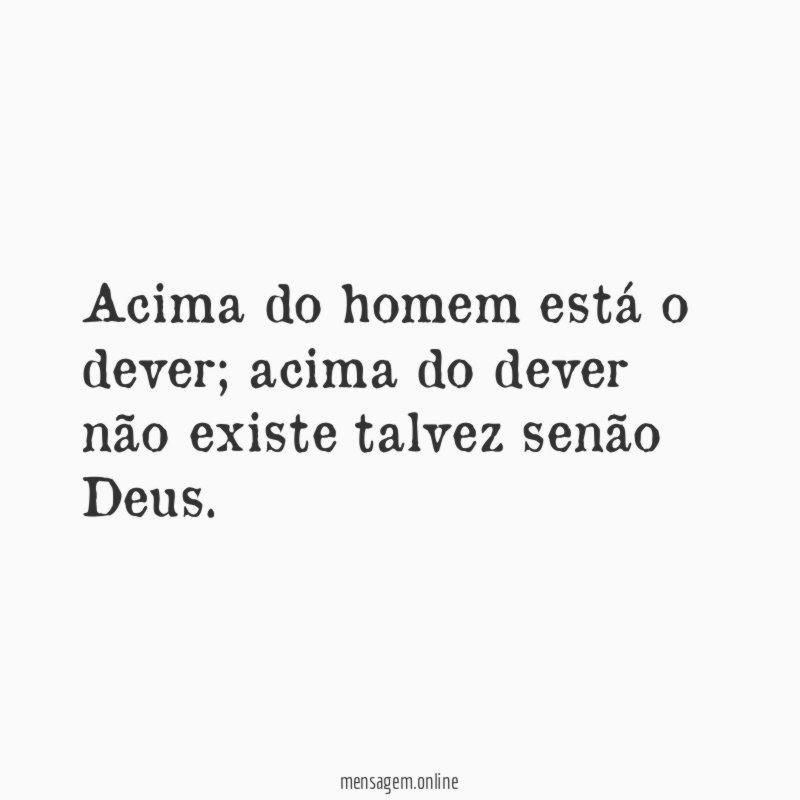 Acima do homem está o dever