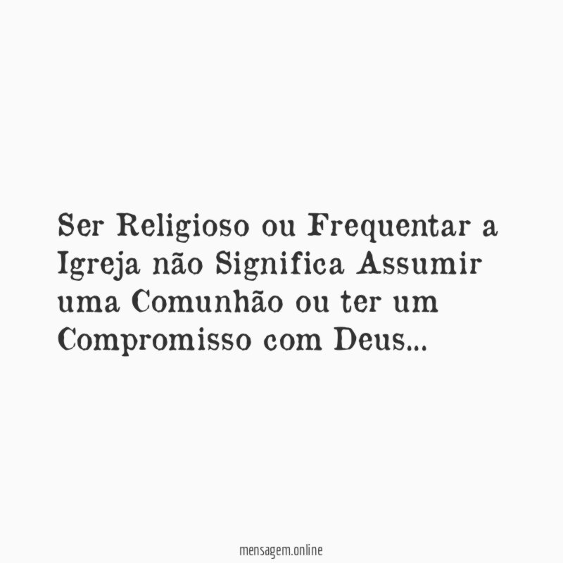 Ser Religioso ou Frequentar a Igreja não Significa