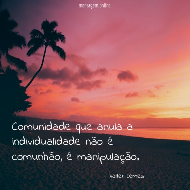 Comunidade que anula a individualidade não é comunhão