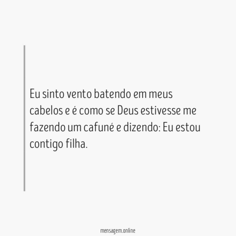 Eu sinto vento batendo em meus cabelos