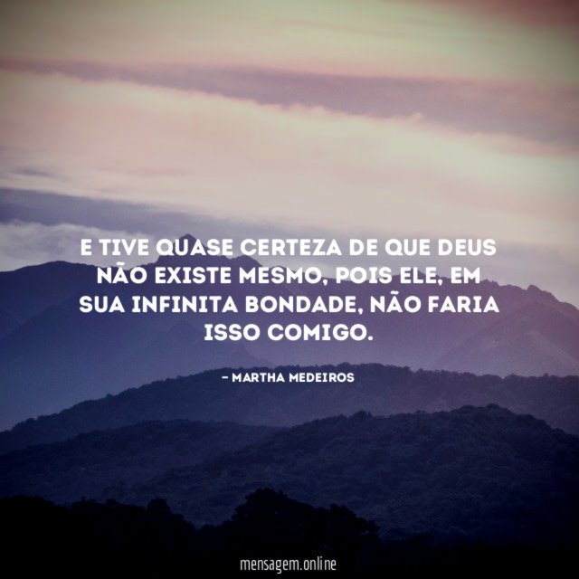 E tive quase certeza de que Deus não existe mesmo