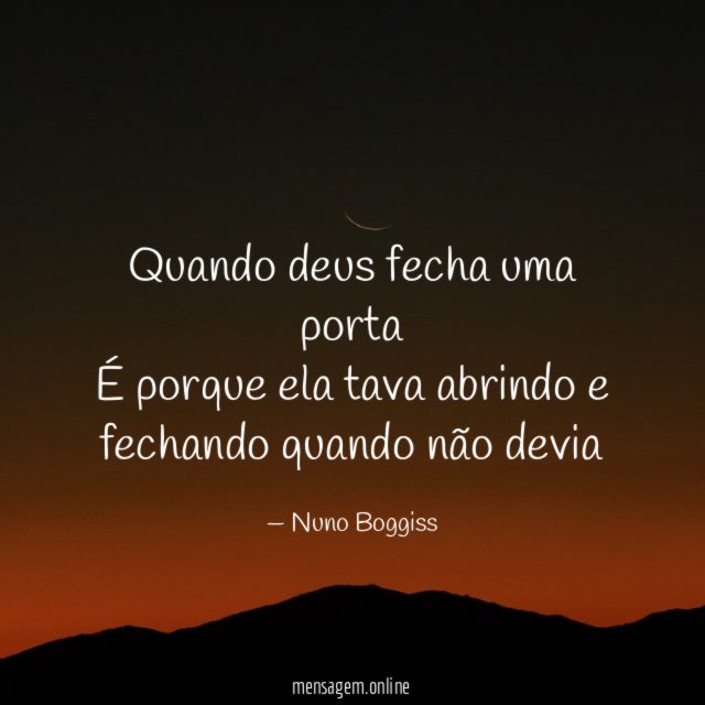 Quando deus fecha uma porta É porque ela tava