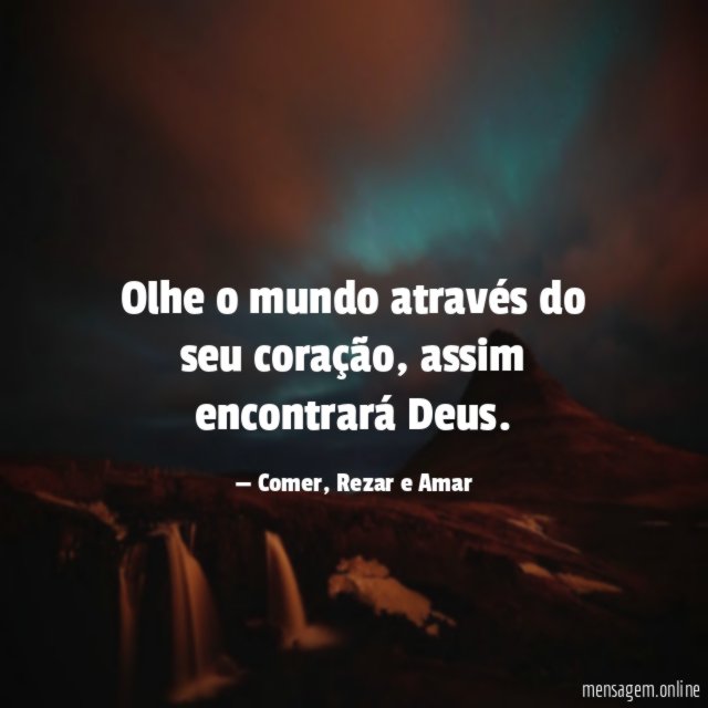Olhe o mundo através do seu coração
