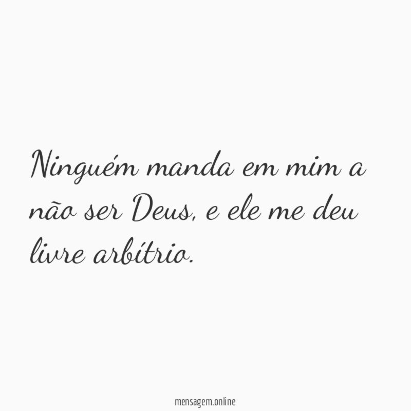 Ninguém manda em mim a não ser Deus