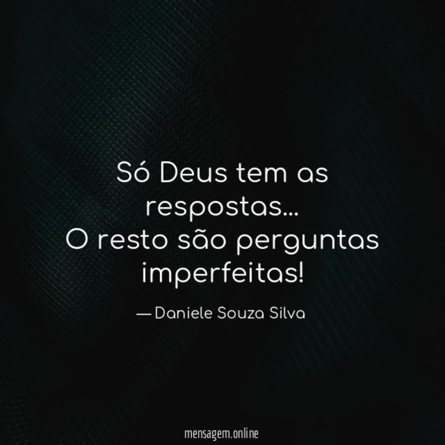 Só Deus tem as respostas