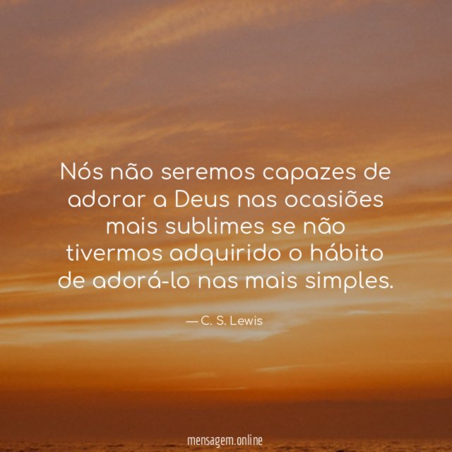 Nós não seremos capazes de adorar a Deus