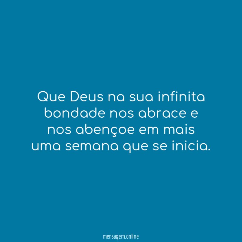 Que Deus na sua infinita bondade nos abrace