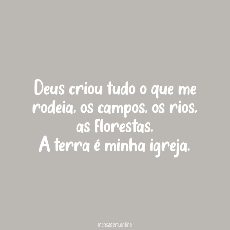 Deus criou tudo o que me rodeia