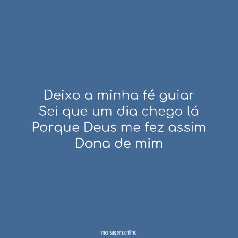 Deixo a minha fé guiar Sei que um dia