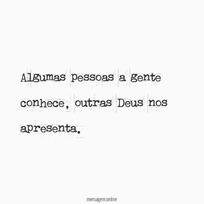 Algumas pessoas a gente conhece