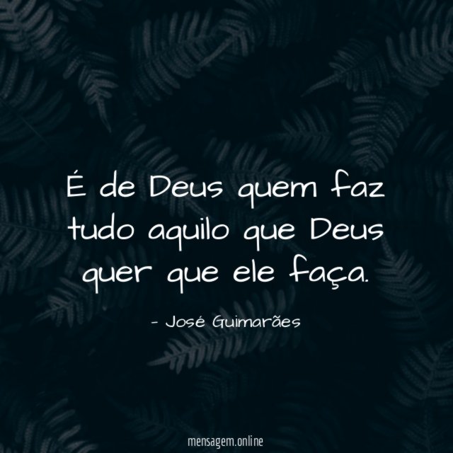 É de Deus quem faz tudo aquilo que
