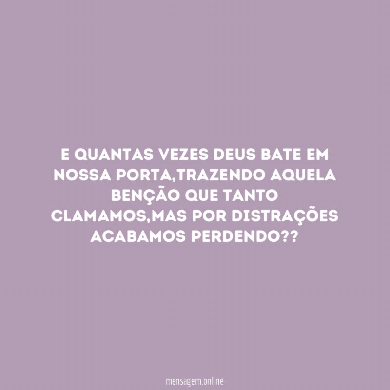 E quantas vezes Deus bate em nossa porta