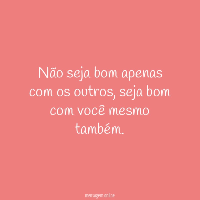 Seja bom com você mesmo