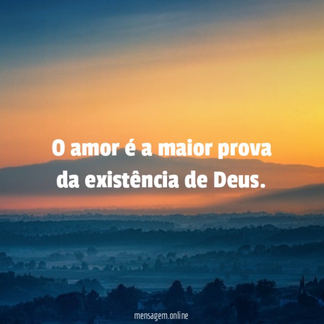 O amor é a maior prova da existência de Deus