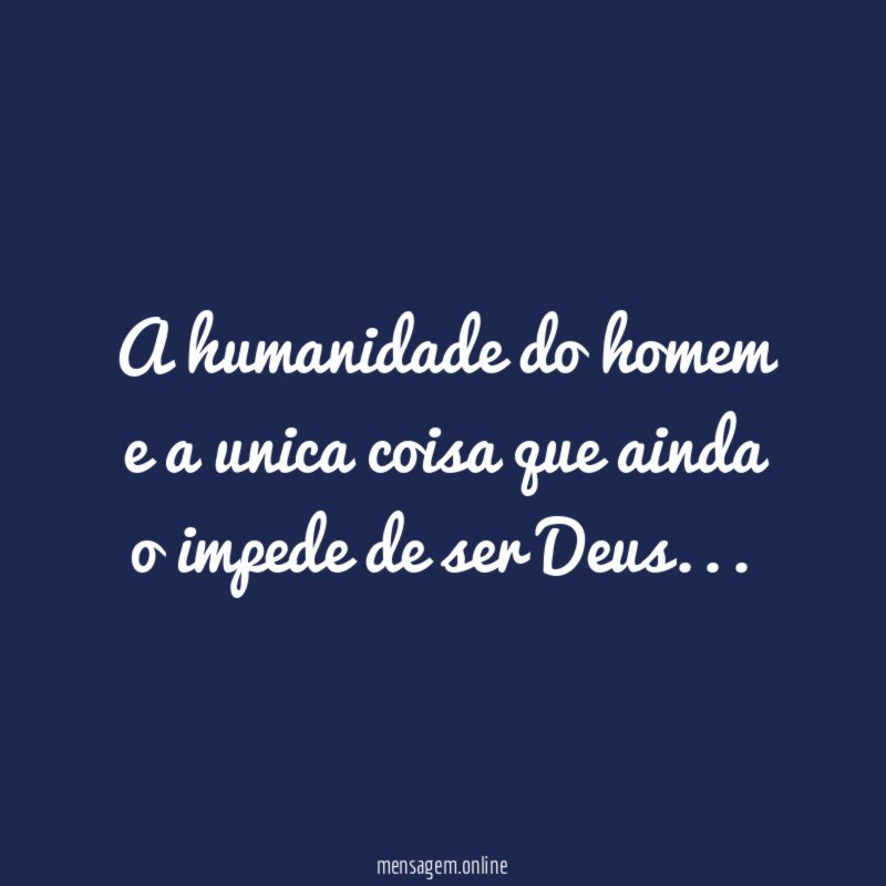 A humanidade do homem e a unica coisa