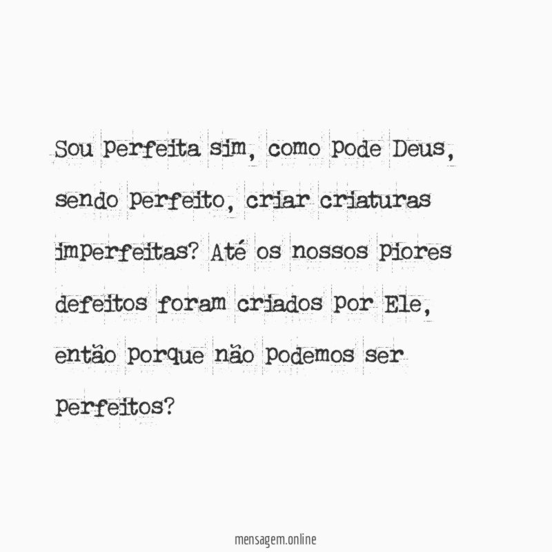 Sou perfeita sim