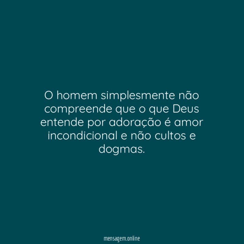 O homem simplesmente não compreende que o que