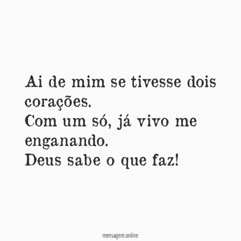 Ai de mim se tivesse dois corações