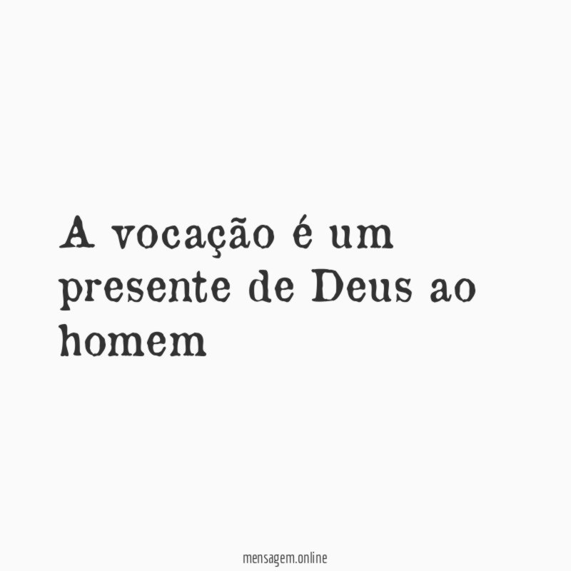 A vocação é um presente de Deus ao homem