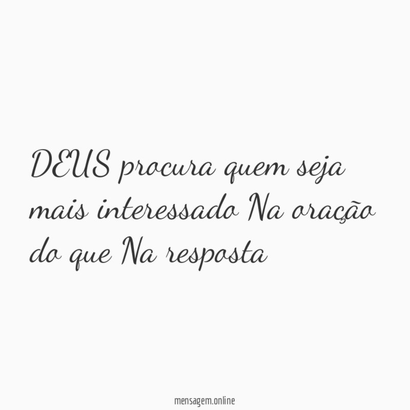 DEUS procura quem seja mais interessado Na oração