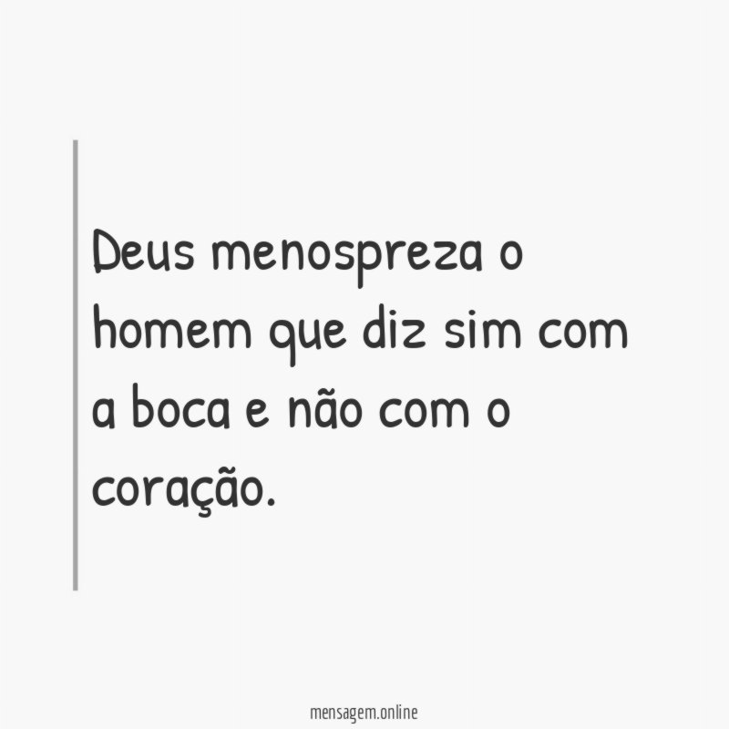 Deus menospreza o homem que diz sim com