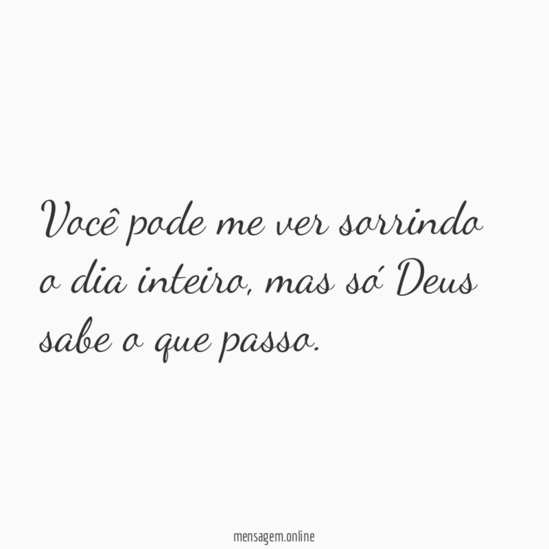 Você pode me ver sorrindo o dia inteiro